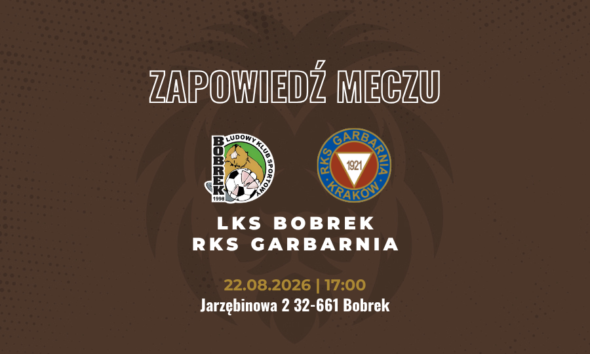 Na brązowym tle z wyobrażeniem graficznym głowy LWA tekst zapowiedzi meczu: LKS Bobrek - RKS Garbarnia, 22 sierpnia 2026, Bobrek ul. Jarzebinowa 2