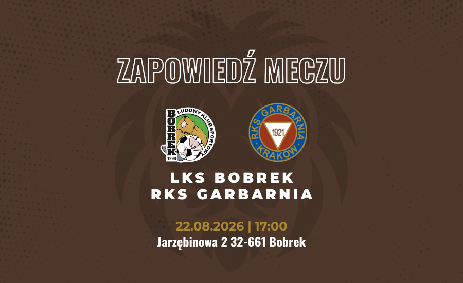 Na brązowym tle z wyobrażeniem graficznym głowy LWA tekst zapowiedzi meczu: LKS Bobrek - RKS Garbarnia, 22 sierpnia 2026, Bobrek ul. Jarzebinowa 2