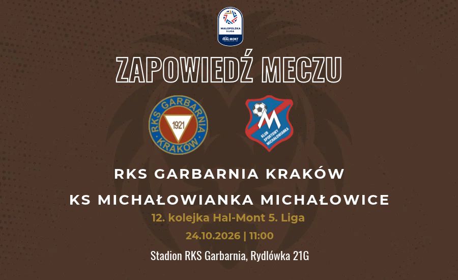 Grafika zapowiadająca mecz Małopolskiej Hal-Mont 5. Ligi zachód RKS Garbarnia Kraków - KS Michałowianka Michałowice, stadion RKS Garbarnia, Rydlówka 21 G, 24 października 2026 r. (sobota), godz. 11.00